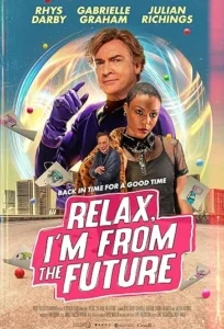 دانلود فیلم آرام باش، من از آینده هستم Relax, I'm from the Future 2023